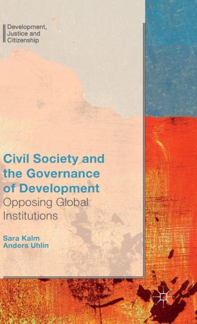 Civil Society and the Governance of Development: Opposing Global Institutions