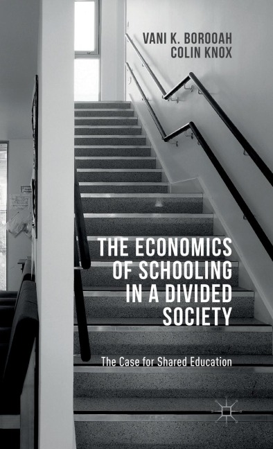 The Economics of Schooling in a Divided Society: The Case for Shared Education