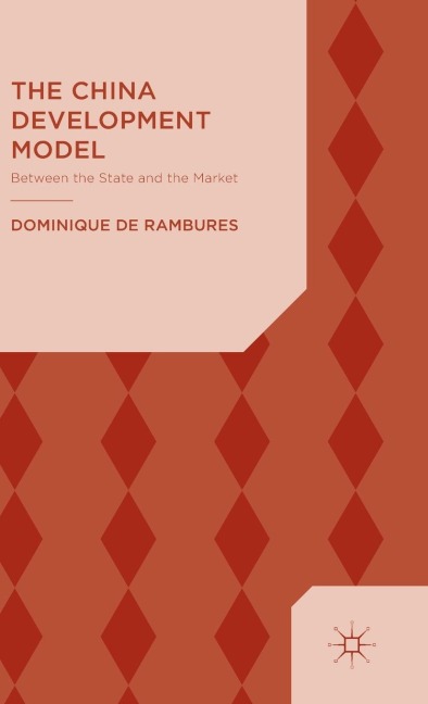 The China Development Model: Between the State and the Market
