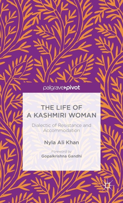 The Life of a Kashmiri Woman: Dialectic of Resistance and Accommodation