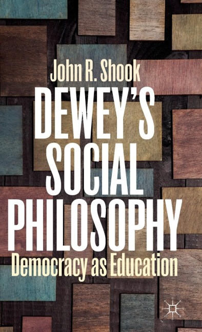 Deweys Social Philosophy: Democracy as Education