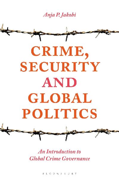 Crime, Security and Global Politics: An Introduction to Global Crime Governance