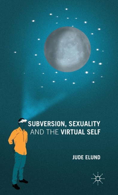 Subversion, Sexuality and the Virtual Self