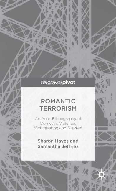 Romantic Terrorism: An Auto-Ethnography of Domestic Violence, Victimization and Survival