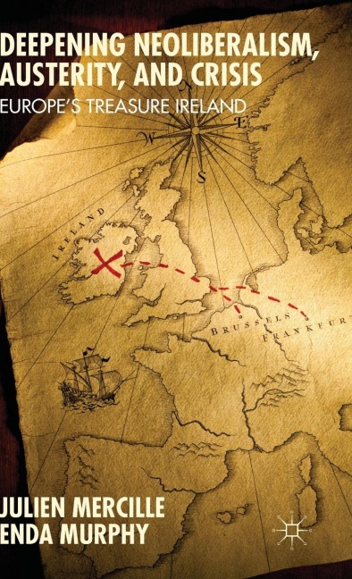 Deepening Neoliberalism, Austerity, and Crisis: Europes Treasure Ireland