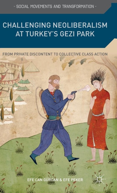 Challenging Neoliberalism at Turkey's Gezi Park: From Private Discontent to Collective Class Action