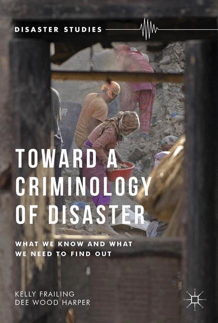 Toward a Criminology of Disaster: What We Know and What We Need to Find Out