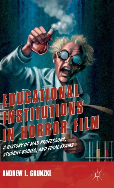 Educational Institutions in Horror Film: A History of Mad Professors, Student Bodies, and Final Exams