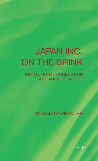 Japan Inc. on the Brink: Institutional Corruption and Agency Failure