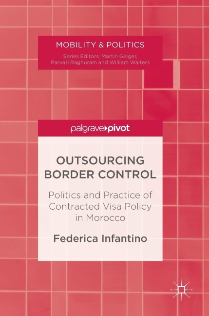 Outsourcing Border Control: Politics and Practice of Contracted Visa Policy in Morocco