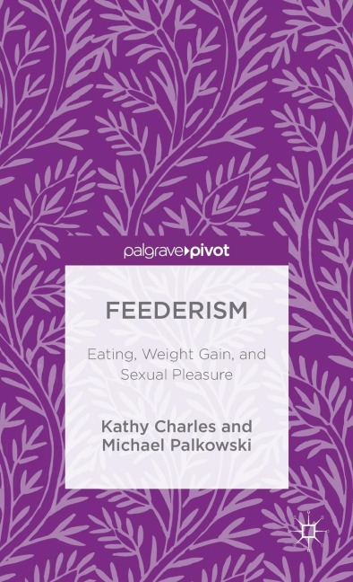 Feederism: Eating, Weight Gain, and Sexual Pleasure