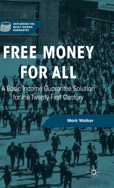 Free Money for All: A Basic Income Guarantee Solution for the Twenty-First Century