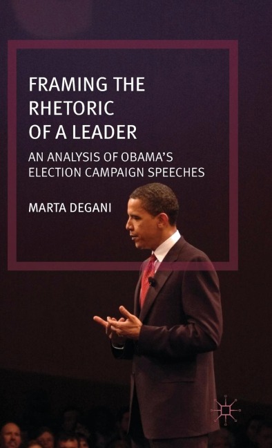 Framing the Rhetoric of a Leader: An Analysis of Obama's Election Campaign Speeches