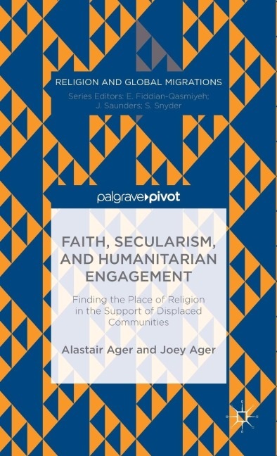 Faith, Secularism, and Humanitarian Engagement: Finding the Place of Religion in the Support of Displaced Communities