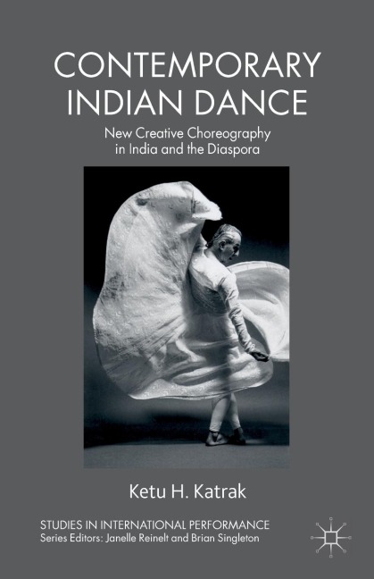 Contemporary Indian Dance: New Creative Choreography in India and the Diaspora