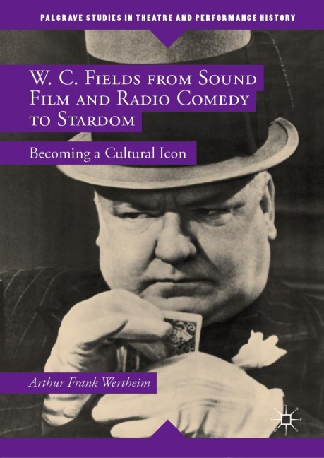 W. C. Fields from Sound Film and Radio Comedy to Stardom: Becoming a Cultural Icon