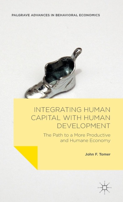 Integrating Human Capital with Human Development: The Path to a More Productive and Humane Economy