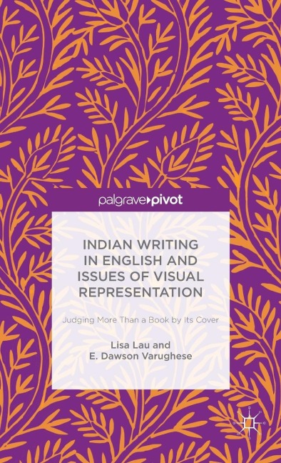 Indian Writing in English and Issues of Visual Representation: Judging More Than a Book by Its Cover