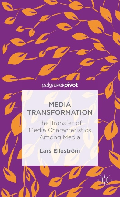 Media Transformation: The Transfer of Media Characteristics Among Media