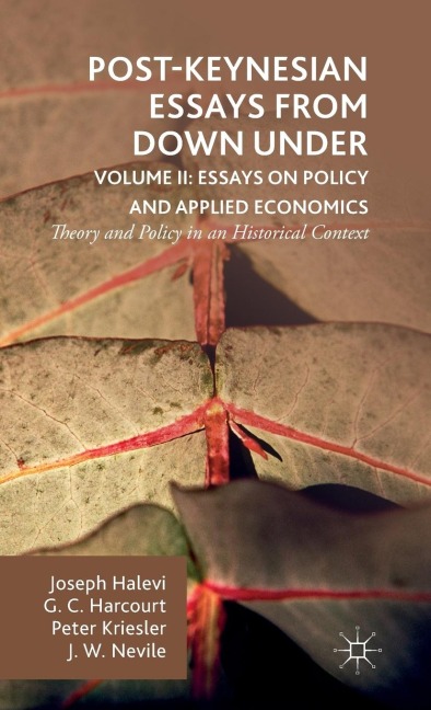 Post-Keynesian Essays from Down Under Volume II: Essays on Policy and Applied Economics: Theory and Policy in an Historical Context