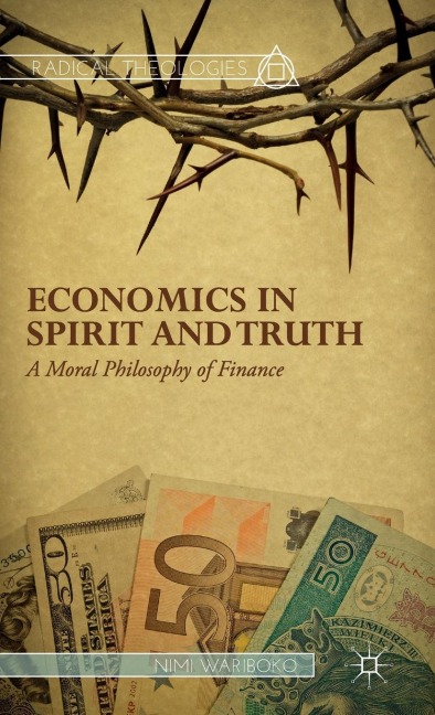 Economics in Spirit and Truth: A Moral Philosophy of Finance