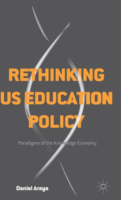 Rethinking Us Education Policy: Paradigms of the Knowledge Economy