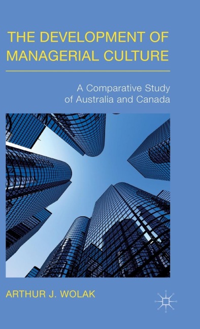 The Development of Managerial Culture: A Comparative Study of Australia and Canada