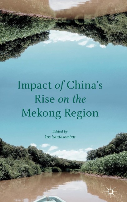 Impact of Chinas Rise on the Mekong Region