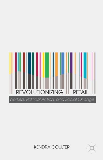 Revolutionizing Retail: Workers, Political Action, and Social Change