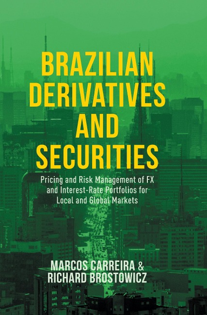 Brazilian Derivatives and Securities: Pricing and Risk Management of FX and Interest-Rate Portfolios for Local and Global Markets