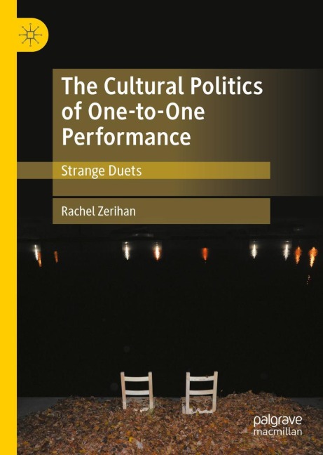 The Cultural Politics of One-to-One Performance: Strange Duets