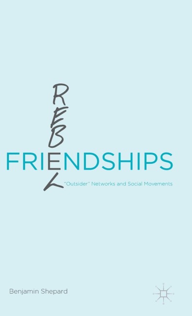 Rebel Friendships: "Outsider" Networks and Social Movements