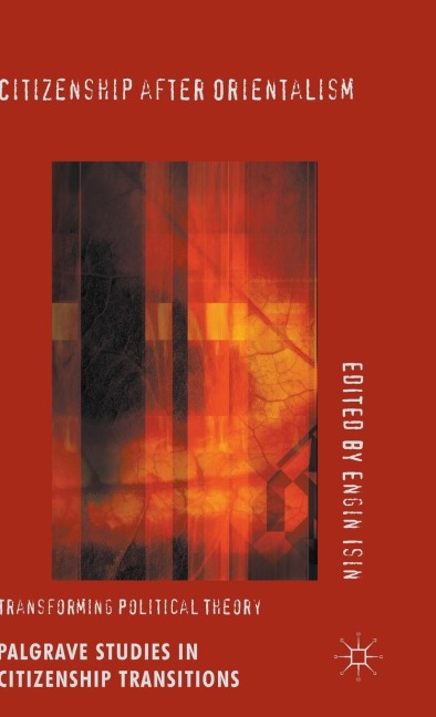 Citizenship After Orientalism: Transforming Political Theory