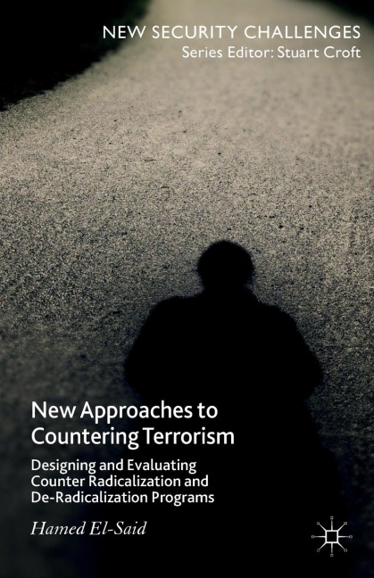 New Approaches to Countering Terrorism: Designing and Evaluating Counter Radicalization and De-Radicalization Programs