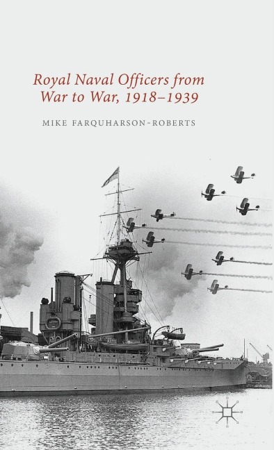 Royal Naval Officers from War to War, 1918-1939