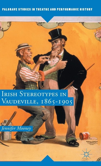 Irish Stereotypes in Vaudeville, 1865-1905