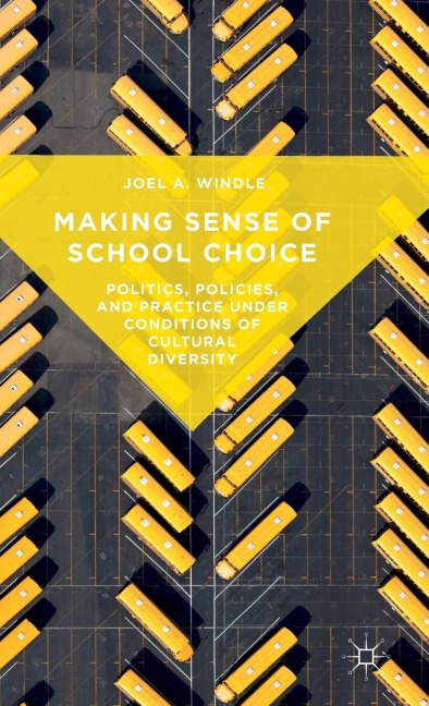 Making Sense of School Choice: Politics, Policies and Practice Under Conditions of Cultural Diversity
