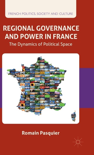 Regional Governance and Power in France: The Dynamics of Political Space