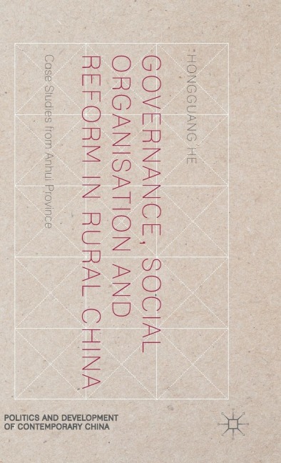 Governance, Social Organisation and Reform in Rural China: Case Studies from Anhui Province