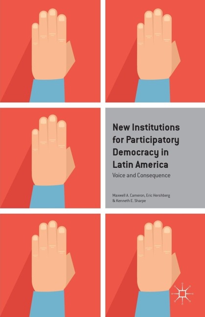 New Institutions for Participatory Democracy in Latin America: Voice and Consequence