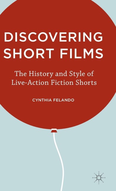 Discovering Short Films: The History and Style of Live-Action Fiction Shorts