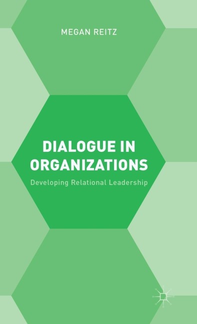 Dialogue in Organizations: Developing Relational Leadership