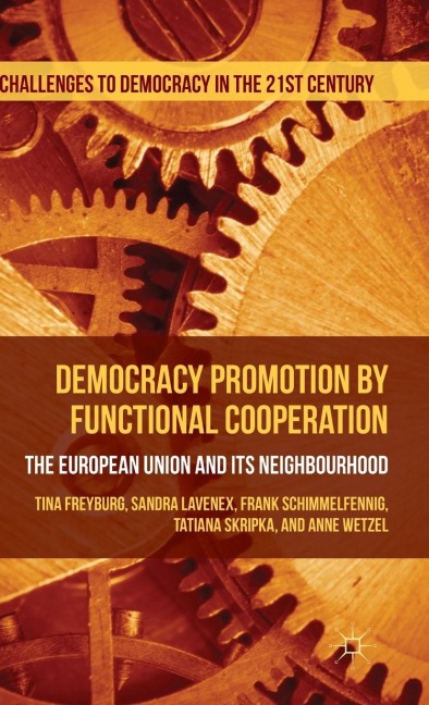 Democracy Promotion by Functional Cooperation: The European Union and Its Neighbourhood