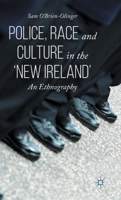 Police, Race and Culture in the 'New Ireland': An Ethnography