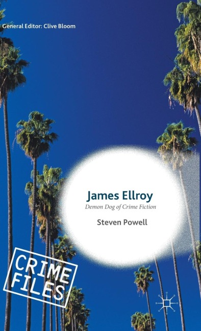 James Ellroy: Demon Dog of Crime Fiction