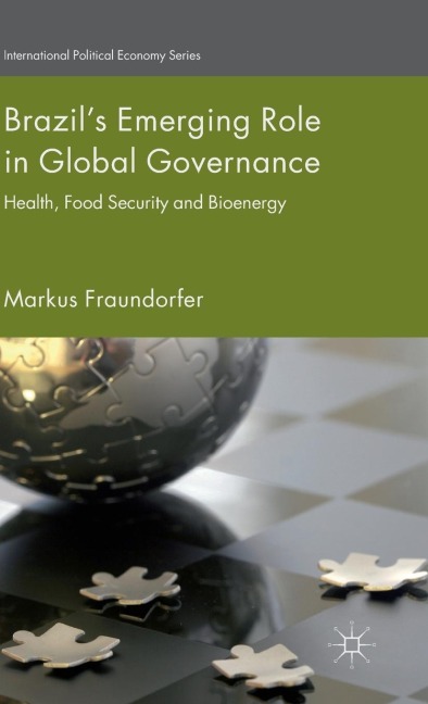Brazil's Emerging Role in Global Governance: Health, Food Security and Bioenergy