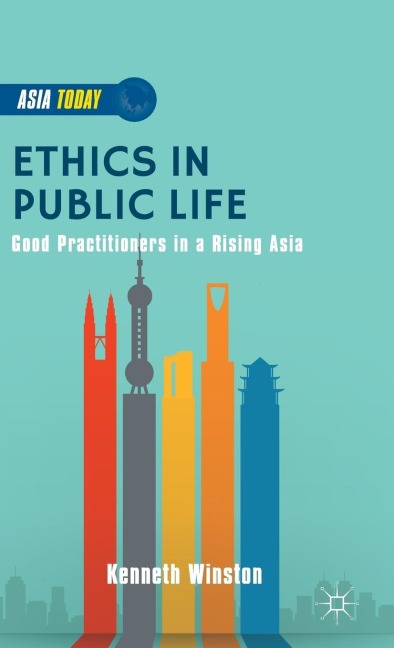 Ethics in Public Life: Good Practitioners in a Rising Asia