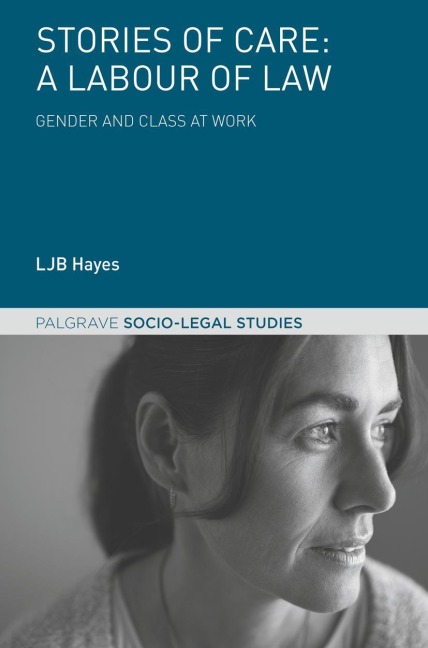 Stories of Care: A Labour of Law: Gender and Class at Work