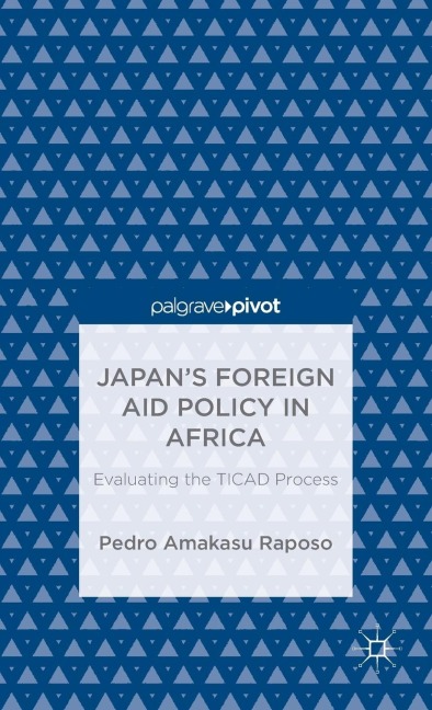 Japans Foreign Aid Policy in Africa: Evaluating the Ticad Process