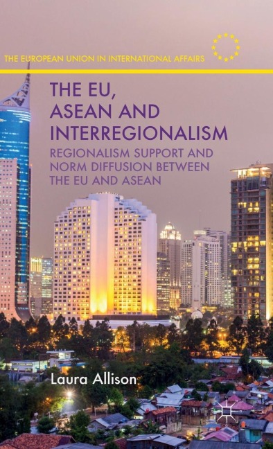 The Eu, ASEAN and Interregionalism: Regionalism Support and Norm Diffusion Between the EU and ASEAN